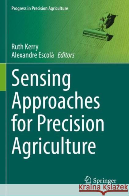 Sensing Approaches for Precision Agriculture Ruth Kerry Alexandre Escol? 9783030784331 Springer - książka