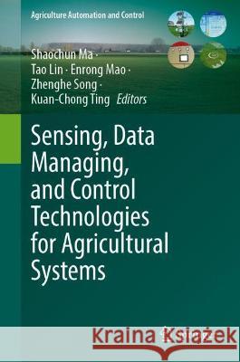 Sensing, Data Managing, and Control Technologies for Agricultural Systems  9783031038334 Springer International Publishing - książka