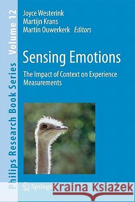 Sensing Emotions: The impact of context on experience measurements Joyce Westerink, Martijn Krans, Martin Ouwerkerk 9789048132577 Springer - książka