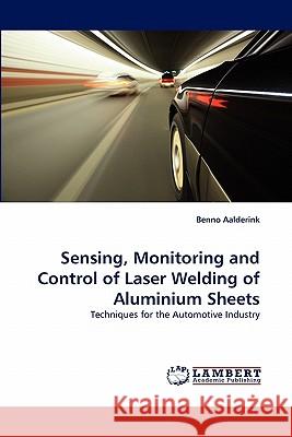 Sensing, Monitoring and Control of Laser Welding of Aluminium Sheets  9783843379755 LAP Lambert Academic Publishing AG & Co KG - książka