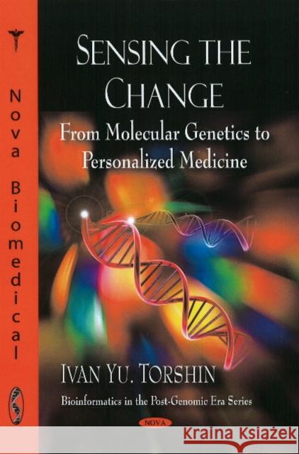 Sensing the Change: From Molecular Genetics to Personalized Medicine Ivan Yu Torshin 9781606922170 Nova Science Publishers Inc - książka
