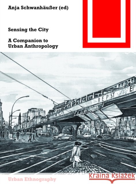 Sensing the City : A Companion to Urban Anthropology Anja Schwanhausser 9783035608489 Birkhauser - książka