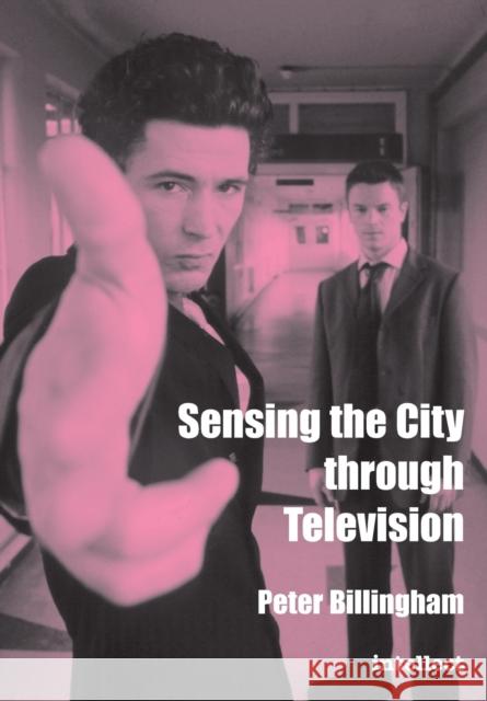 Sensing the City Through Television: Urban Identities in Fictional Drama Billingham, Peter 9781841508429 INTELLECT BOOKS - książka