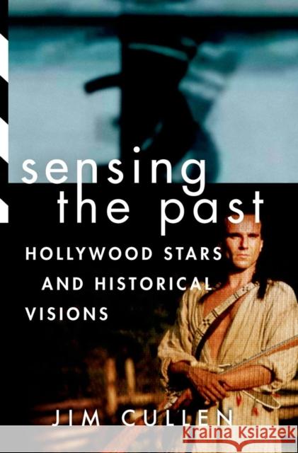 Sensing the Past: Hollywood Stars and Historical Visions Cullen, Jim 9780199927661  - książka