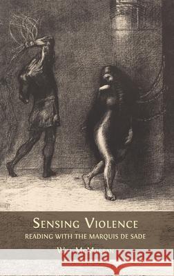 Sensing Violence: Reading with the Marquis de Sade Will McMorran 9781805116974 Open Book Publishers - książka