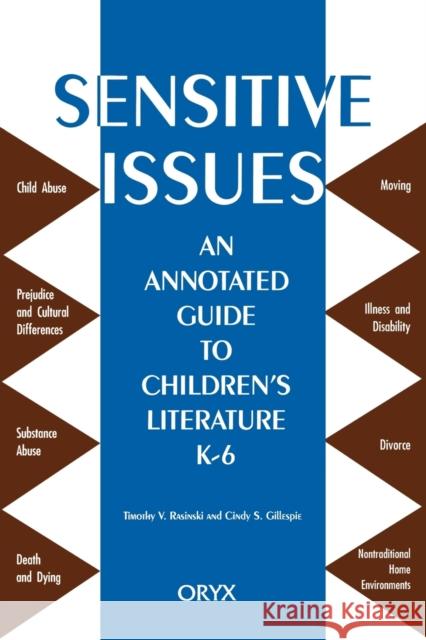 Sensitive Issues: An Annotated Guide to Children's Literature K-6 Gillespie, Cindy S. 9780897747776 Oryx Press - książka