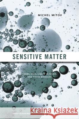 Sensitive Matter: Foams, Gels, Liquid Crystals, and Other Miracles Mitov, Michel 9780674064560  - książka