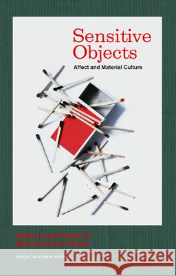 Sensitive Objects: Affect and Material Culture Jonas Frykman Maja Povrzanovic Frykman 9789187675669 Nordic Academic Press - książka