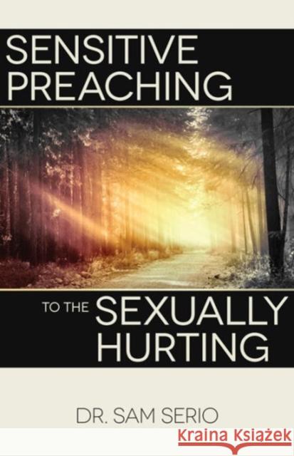 Sensitive Preaching to the Sexually Hurting Sam Serio 9780825444173 Kregel Publications - książka