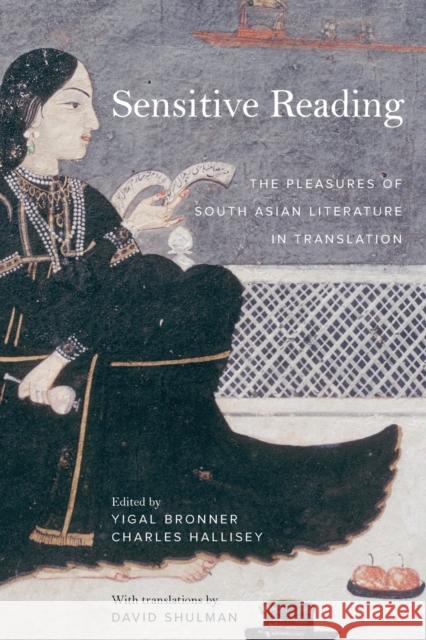 Sensitive Reading: The Pleasures of South Asian Literature in Translation Yigal Bronner Charles Hallisey David Shulman 9780520384477 University of California Press - książka