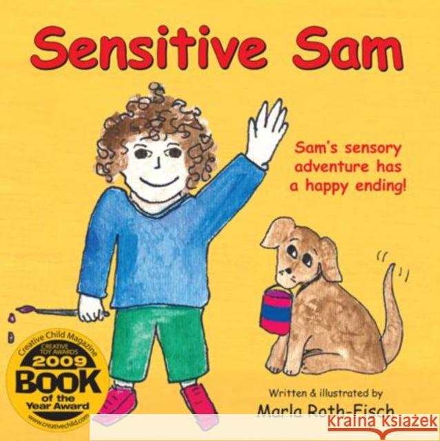 Sensitive Sam: Sam's Sensory Adventure Has a Happy Ending! Roth-Fisch, Marla 9781932565867 Future Horizons - książka