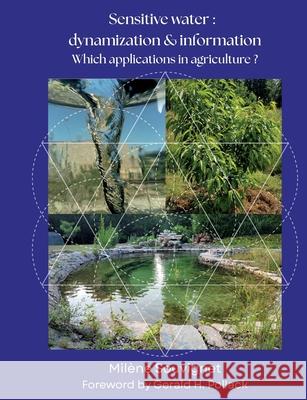 Sensitive water: Dynamization & Information: Which applications in agriculture ? Mil?ne Souvignet 9782322578924 Bod - Books on Demand - książka