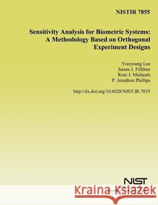 Sensitivity Analysis for Biometric Systems: A Methodology Based on Orthogonal Experimental Designs U. S. Department of Commerce 9781499735352 Createspace - książka