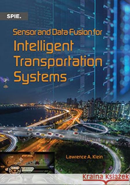 Sensor and Data Fusion for Intelligent Transportation Systems Lawrence A. Klein   9781510627642 SPIE Press - książka