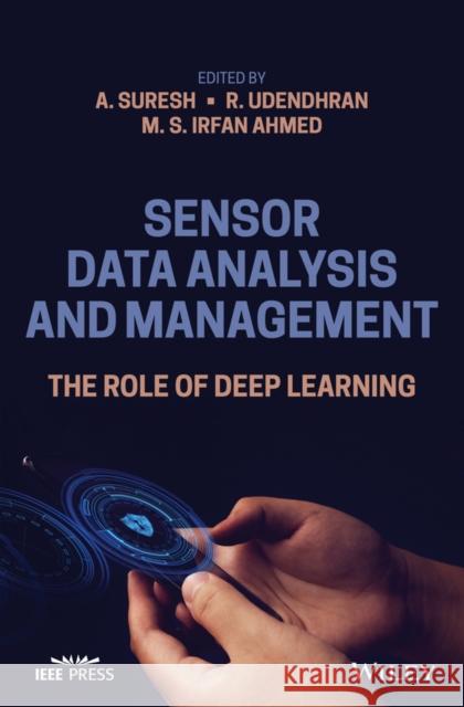Sensor Data Analysis and Management: The Role of Deep Learning A. Suresh R. Udendhran M. S. Irfa 9781119682424 Wiley - książka