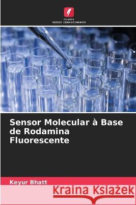 Sensor Molecular ? Base de Rodamina Fluorescente Keyur Bhatt 9786205584545 Edicoes Nosso Conhecimento - książka