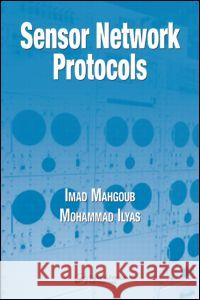 Sensor Network Protocols Mohammad Ilyas Mahgoub Imad                             Mahgoub Mahgoub 9780849370366 CRC - książka
