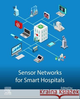 Sensor Networks for Smart Hospitals Tuan Anh Nguyen 9780443363702 Elsevier - książka