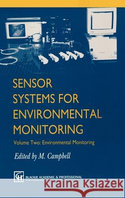 Sensor Systems for Environmental Monitoring: Volume Two: Environmental Monitoring Campbell, M. 9780751404197 Blackie Academic and Professional - książka