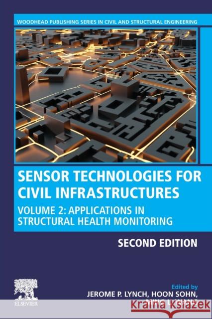 Sensor Technologies for Civil Infrastructures: Volume 2: Applications in Structural Health Monitoring Ming L. Wang Jerome P. Lynch Hoon Sohn 9780081027066 Woodhead Publishing - książka