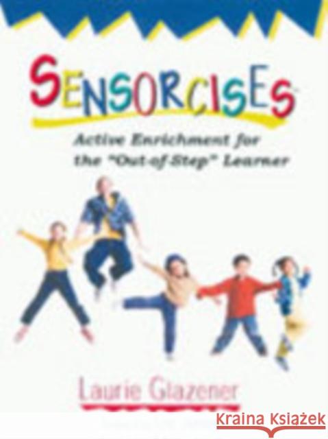 Sensorcises: Active Enrichment for the Out-Of-Step Learner Laurie Glazener Eric Jensen 9781890460396 Brain Store - książka