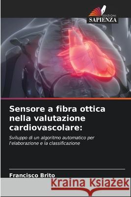 Sensore a fibra ottica nella valutazione cardiovascolare Francisco Brito 9786204105086 Edizioni Sapienza - książka