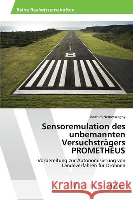 Sensoremulation des unbemannten Versuchsträgers PROMETHEUS Nemesszeghy, Joachim 9783639458237 AV Akademikerverlag - książka