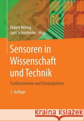 Sensoren in Wissenschaft Und Technik: Funktionsweise Und Einsatzgebiete Hering, Ekbert 9783658125615 Springer Vieweg - książka