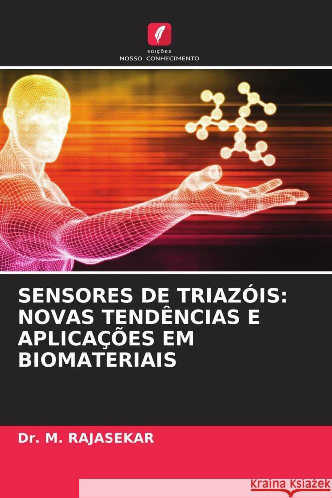 SENSORES DE TRIAZÓIS: NOVAS TENDÊNCIAS E APLICAÇÕES EM BIOMATERIAIS RAJASEKAR, Dr. M. 9786208343484 Edições Nosso Conhecimento - książka
