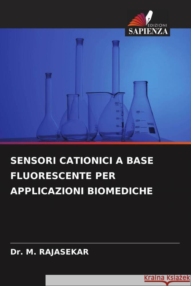 Sensori Cationici a Base Fluorescente Per Applicazioni Biomediche Dr M Rajasekar   9786205927274 Edizioni Sapienza - książka
