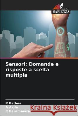 Sensori: Domande e risposte a scelta multipla R Padma A Akila R Parameswari 9786205990094 Edizioni Sapienza - książka