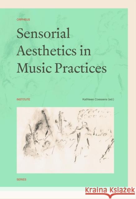 Sensorial Aesthetics in Music Practices Kathleen Coessens 9789462701847 Leuven University Press - książka