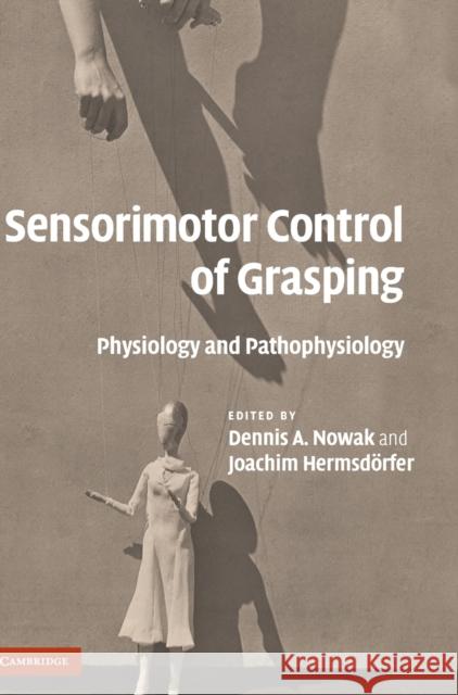 Sensorimotor Control of Grasping Nowak, Dennis A. 9780521881579 Cambridge University Press - książka