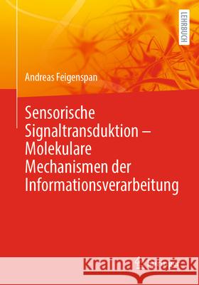 Sensorische Signaltransduktion - Molekulare Mechanismen Der Informationsverarbeitung Andreas Feigenspan 9783662703588 Springer - książka