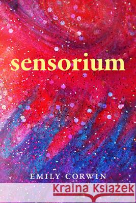 Sensorium: Poetry Emily Corwin 9781629221540 University of Akron Press - książka