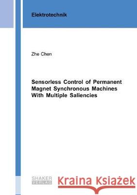 Sensorless Control of Permanent Magnet Synchronous Machines With Multiple Saliencies Zhe Chen 9783844060140 Shaker Verlag GmbH, Germany - książka