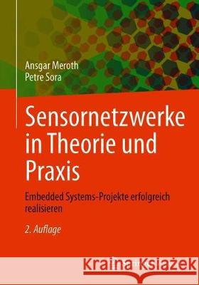 Sensornetzwerke in Theorie Und Praxis: Embedded Systems-Projekte Erfolgreich Realisieren Ansgar Meroth Petre Sora 9783658317089 Springer Vieweg - książka