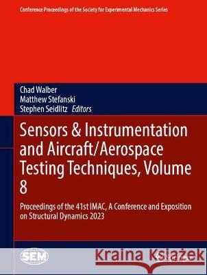 Sensors & Instrumentation and Aircraft/Aerospace Testing Techniques, Volume 8  9783031349379 Springer Nature Switzerland - książka