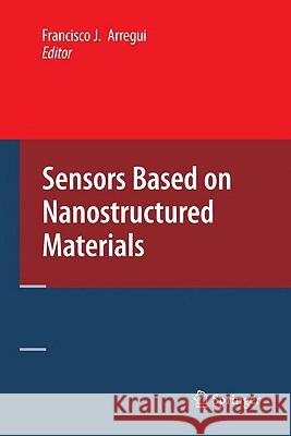 Sensors Based on Nanostructured Materials Francisco J. Arregui 9780387777528 Not Avail - książka