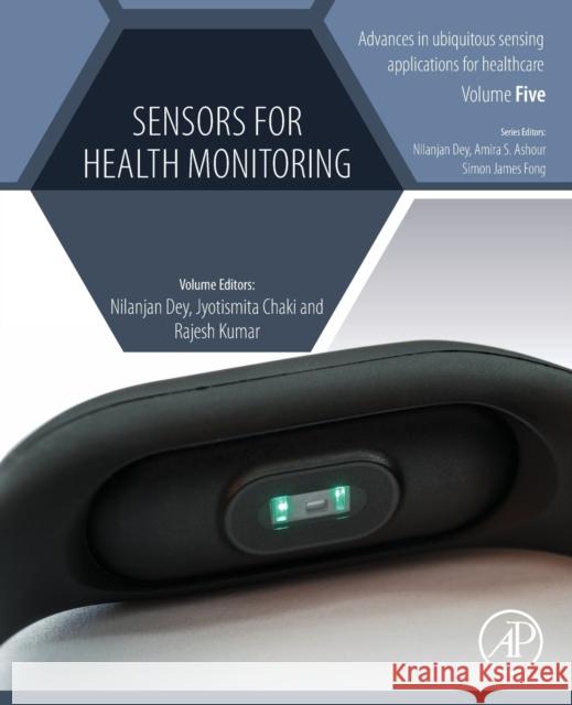 Sensors for Health Monitoring Nilanjan Dey Jyotismita Chaki Rajesh Kumar 9780128193617 Academic Press - książka