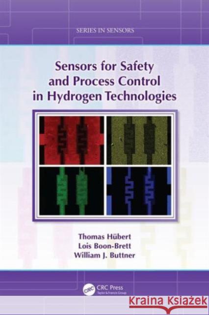 Sensors for Safety and Process Control in Hydrogen Technologies Thomas Hubert Lois Brett-Boon William Buttner 9781466596542 CRC Press - książka