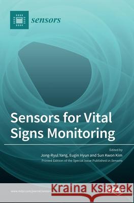 Sensors for Vital Signs Monitoring Jong-Ryul Yang Eugin Hyun Sun Kwo 9783036517667 Mdpi AG - książka