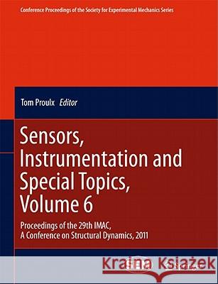 Sensors, Instrumentation and Special Topics, Volume 6: Proceedings of the 29th Imac, a Conference on Structural Dynamics, 2011 Proulx, Tom 9781441995063 Not Avail - książka