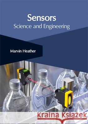 Sensors: Science and Engineering Marvin Heather 9781632406187 Clanrye International - książka