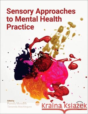 Sensory Approaches to Mental Health Practice Tawanda Machingura Pamela Meredith 9780443405969 Academic Press - książka