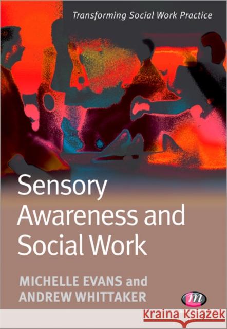 Sensory Awareness and Social Work Michelle Evans 9781844452910  - książka