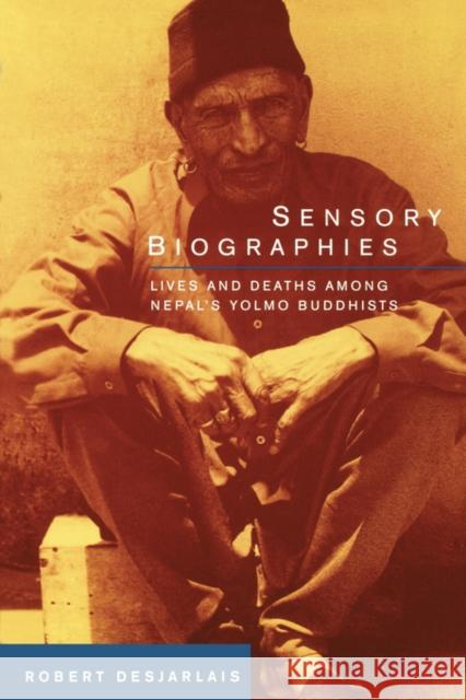 Sensory Biographies: Lives and Deaths Among Nepal's Yolmo Buddhistsvolume 2 Desjarlais, Robert R. 9780520235885 University of California Press - książka