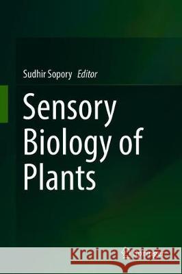 Sensory Biology of Plants Sudhir Sopory Madan Pal 9789811389214 Springer - książka