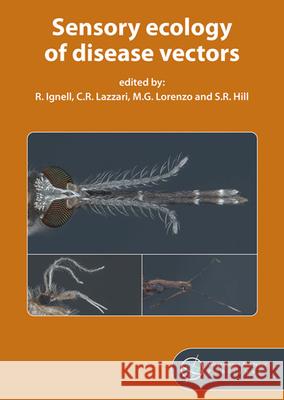 Sensory ecology of disease vectors: 2022 R. Ignell C.R. Lazzari M.G. Lorenzo 9789086863808 Wageningen Academic Publishers - książka
