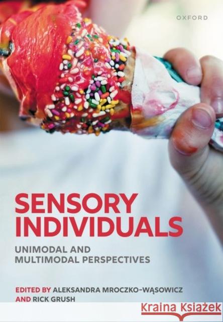 Sensory Individuals: Unimodal and Multimodal Perspectives Rick (Professor of Philosophy, Professor of Philosophy, UCSD) Grush 9780198866305 Oxford University Press - książka